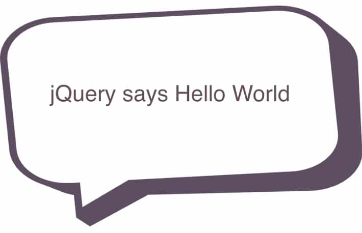 Comment bubble with text that reads: jQuery says Hello World!