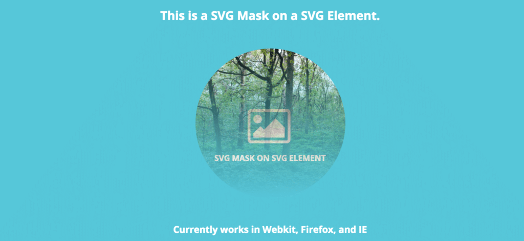 a blue rectangle, in the middle sits a circular image of a forest. Text on image reads: This is a SVG Mask on a SVG Element. SVG Mask on SVG Element. Currently Works in Webkit, Firefox, and IE